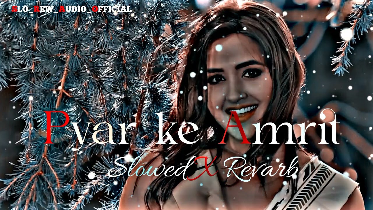 Pyar ke amrit slowed and revarb bhojpuri🎵 song slo rew audio official khesarilal yadav