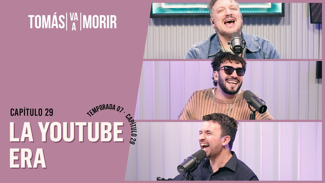 La Youtube Era | Tomás Va a Morir
