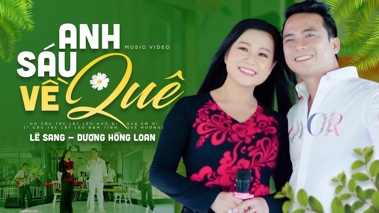 Anh S&aacute;u Về Qu&ecirc; - L&ecirc; Sang & Dương Hồng Loan | Official MV