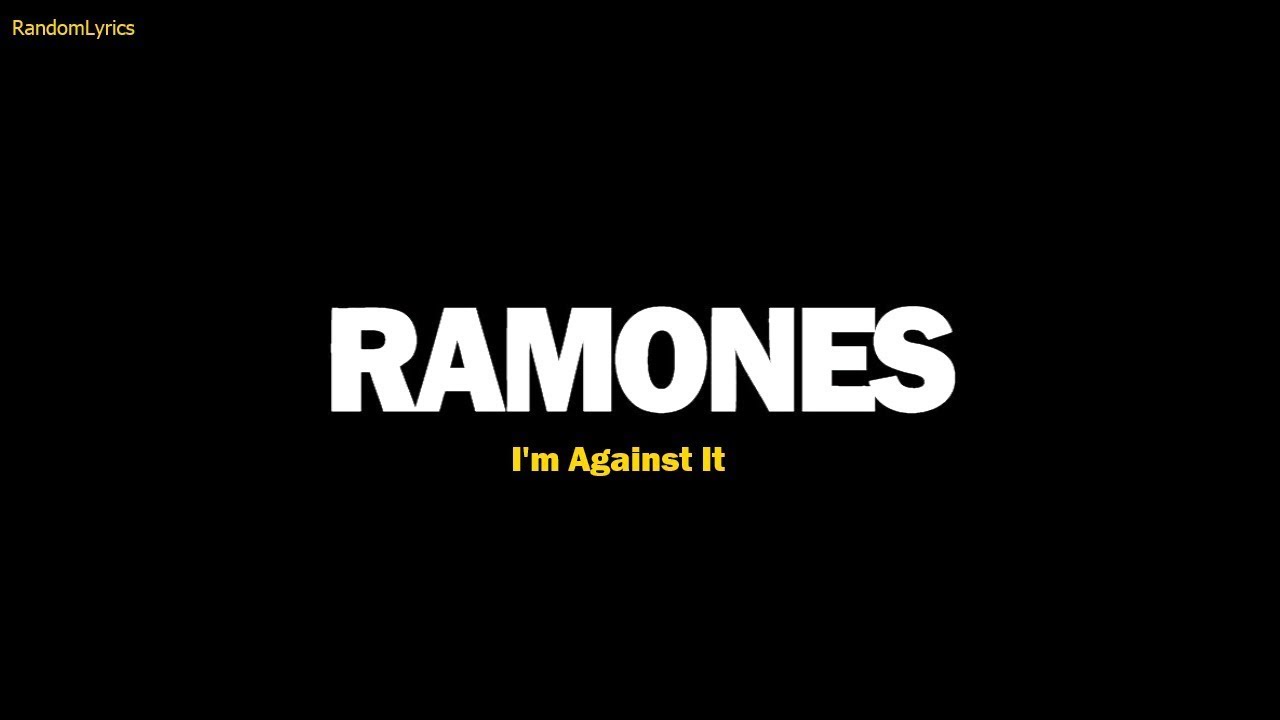 I'm Against It - Ramones (Lyrics)