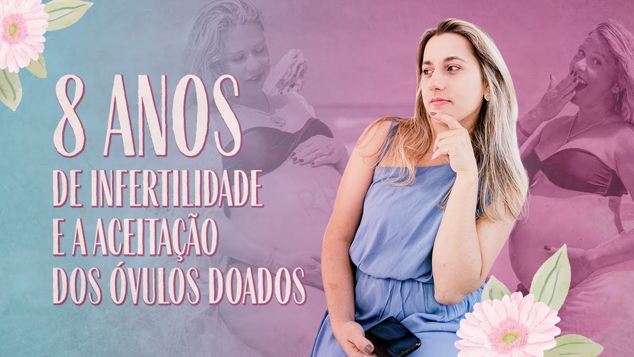 8 anos de tentativas e a decisão pelos óvulos doados
