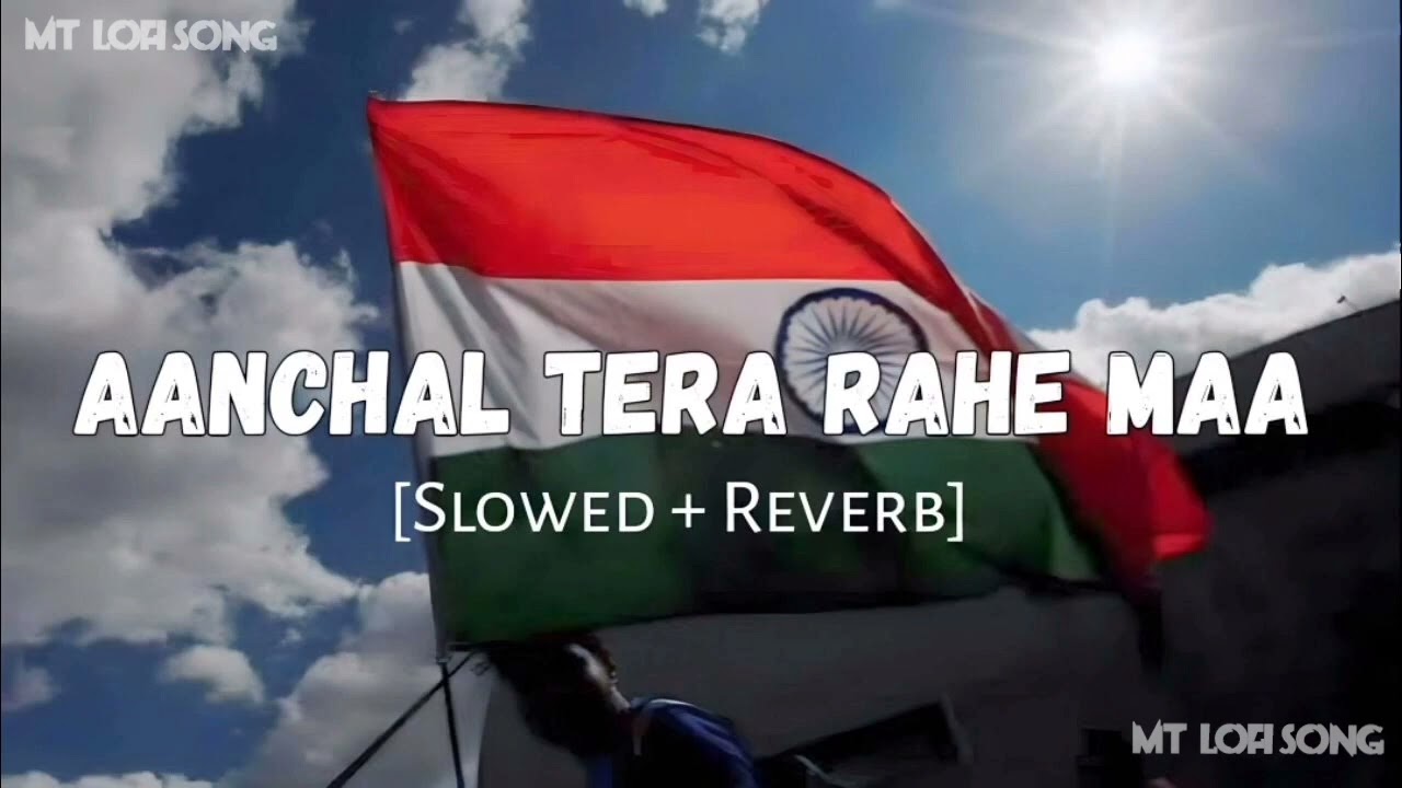 Aanchal Tera Rahe Maa (MT Slowed+Lofi)