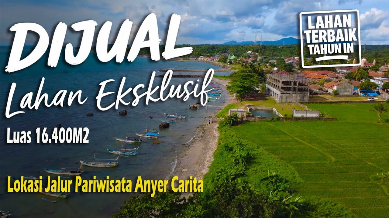 Dijual Lahan EKSKLUSIF Di jalur Pariwisata Anyer - Carita. Luas 16.400M2 Bibir Pantai #bestlocation 