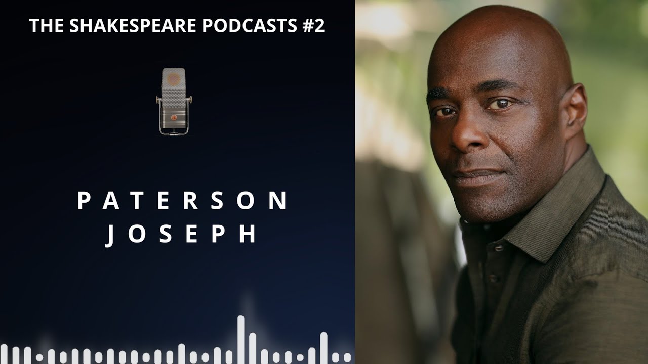 THE SHAKESPEARE PODCASTS #2 - PATERSON JOSEPH (Durham Shakespeare Festival 2023)