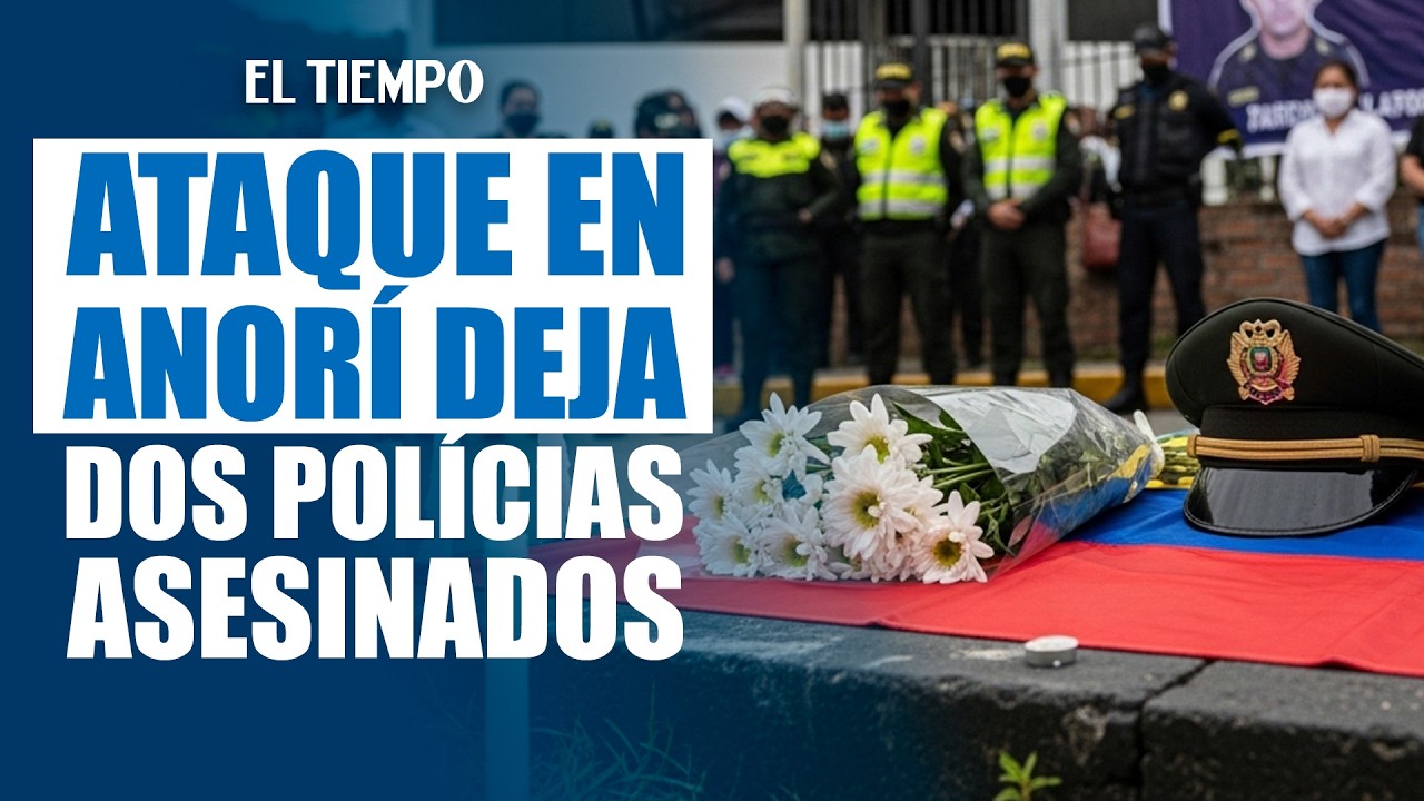 Asesinan a dos policías en Anorí, Antioquia: atacados durante controles en el casco urbano