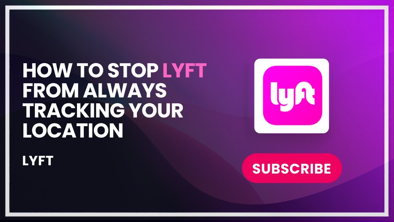 How to stop lyft from always tracking your location