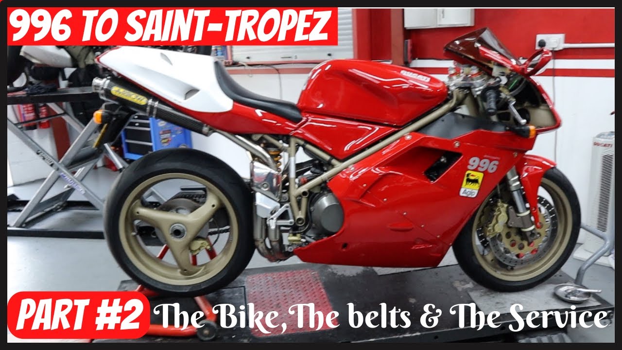 part 2..The Bike, the belts and the Service...Ducati 996 to Saint-Tropez Road Trip Series