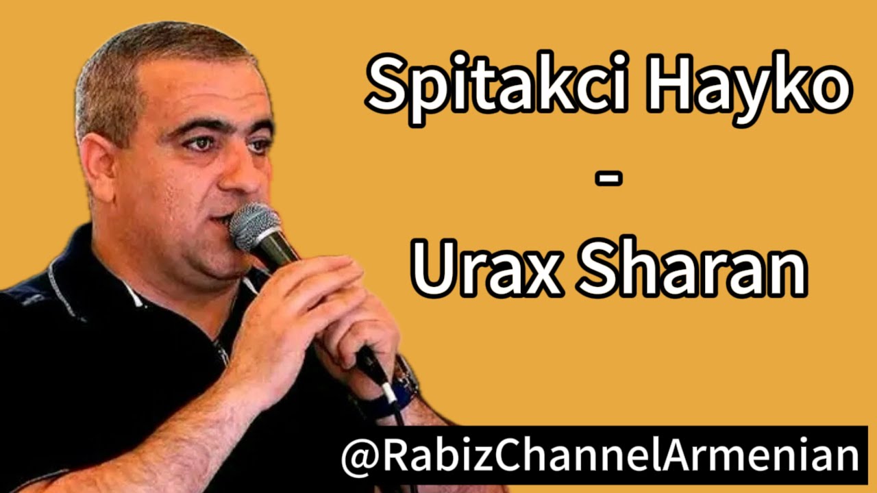 Spitakci Hayko - Urax Sharan