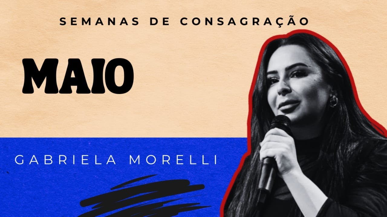 CONSAGRAÇÃO DOS MESES - MAIO - PRA. GABRIELA MORELLI 05/02/2026