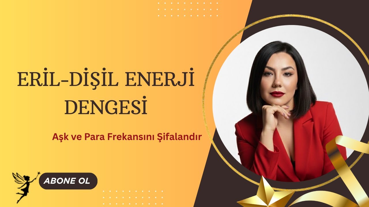 Eril-Dişil Enerji Dengesi: Aşk, Para ve Cinsellikte Şifalanma