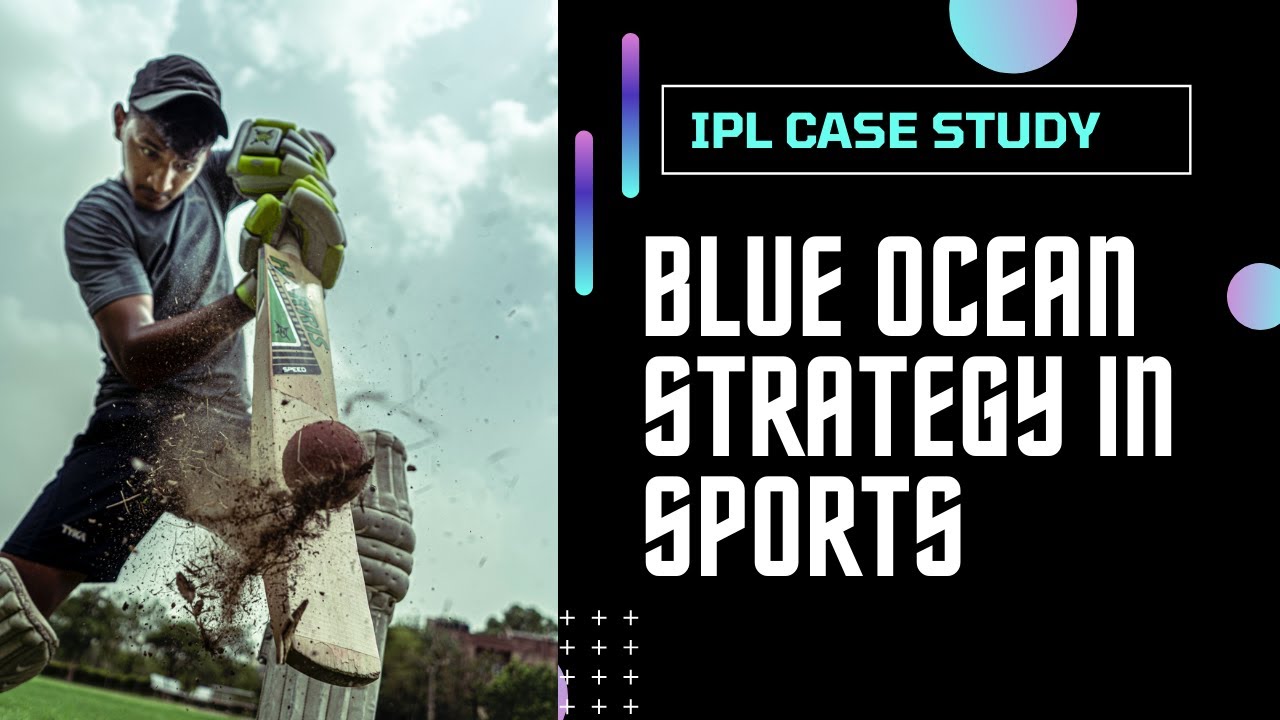 IPL Case Study | Creating Blue Ocean strategy in Sports | IPL Business Model  - IPL Value Innovation