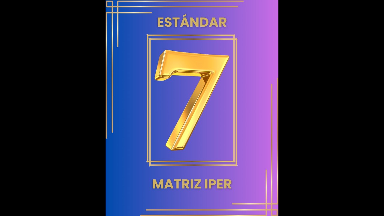 Estándar # 7 Matriz de Identificación de Peligros y Evaluación de Riesgos (IPER)