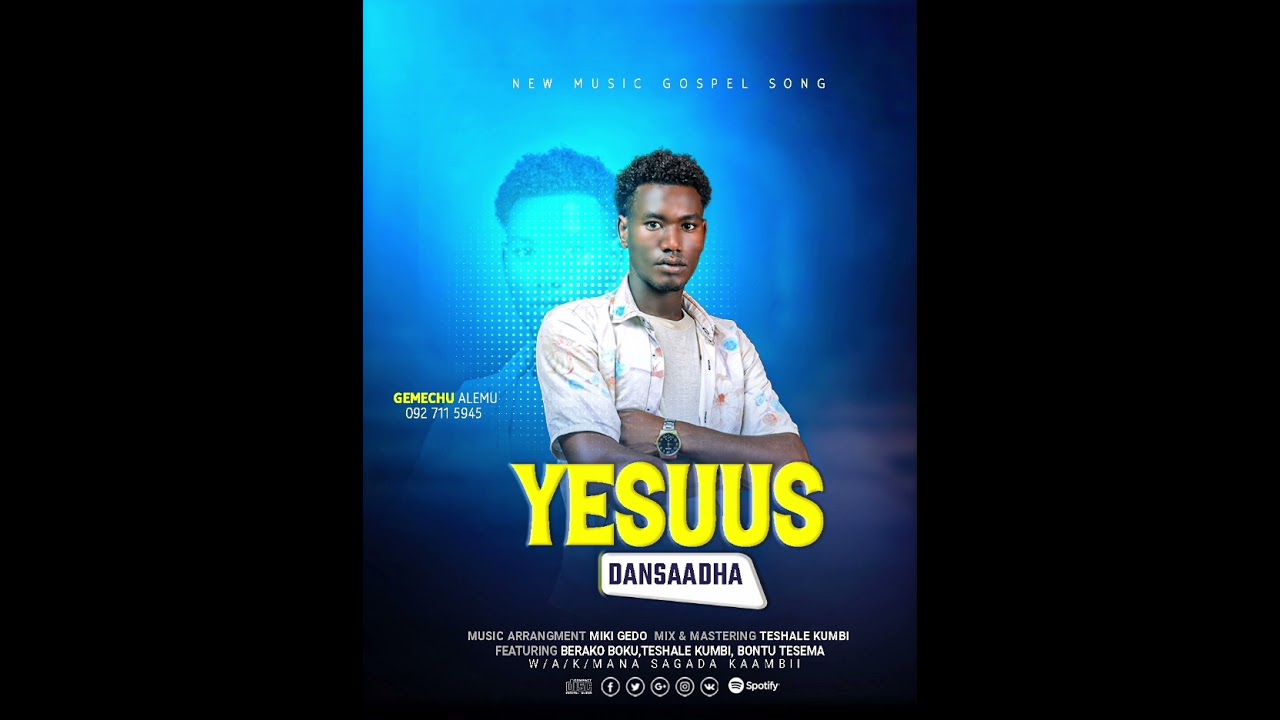 YESUUS DANSAADHA Farf. Gemechu Alemu 092 711 5945