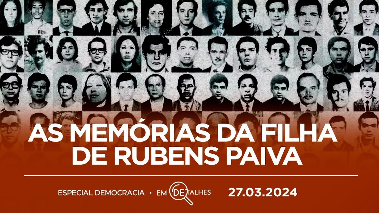 EM DETALHES - 27/03/24 - O ASSASSINATO DE RUBENS PAIVA E O PERDÃO AOS CRIMES DE MILITARES NO REGIME