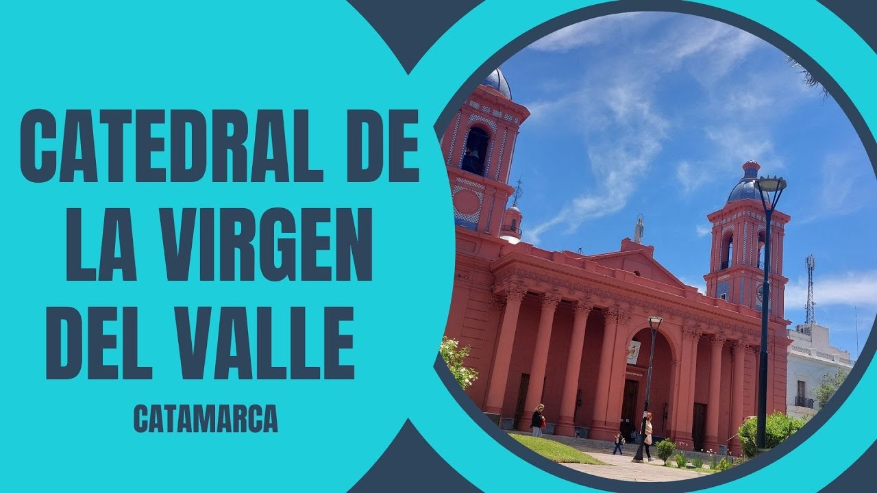 Catedral de la Virgen de Valle de  CATAMARCA -