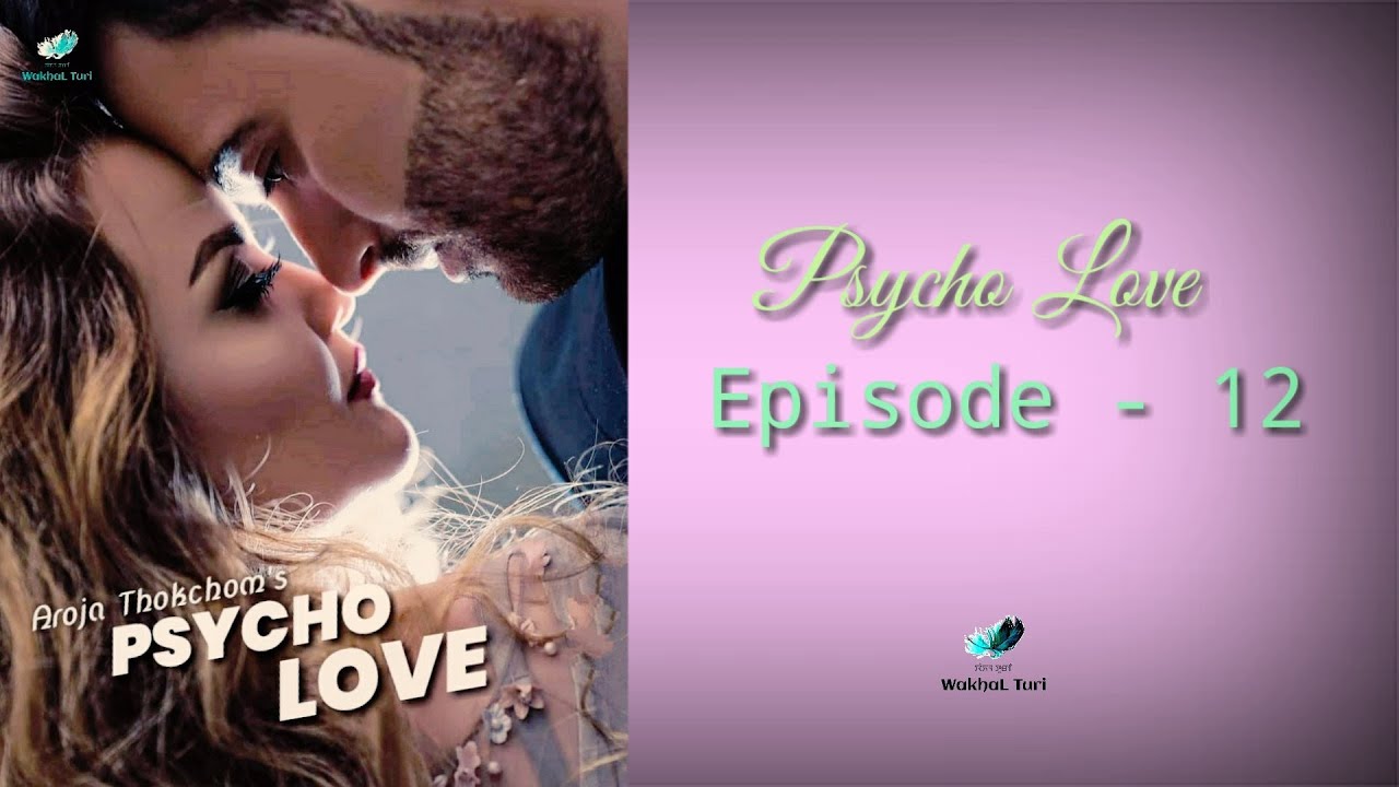 Pyscho Love Epi.12 | Divya Akoijam | Aroja Thokchom