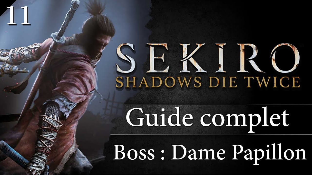 Guide Sekiro - 11 - Comment battre la Dame Papillon