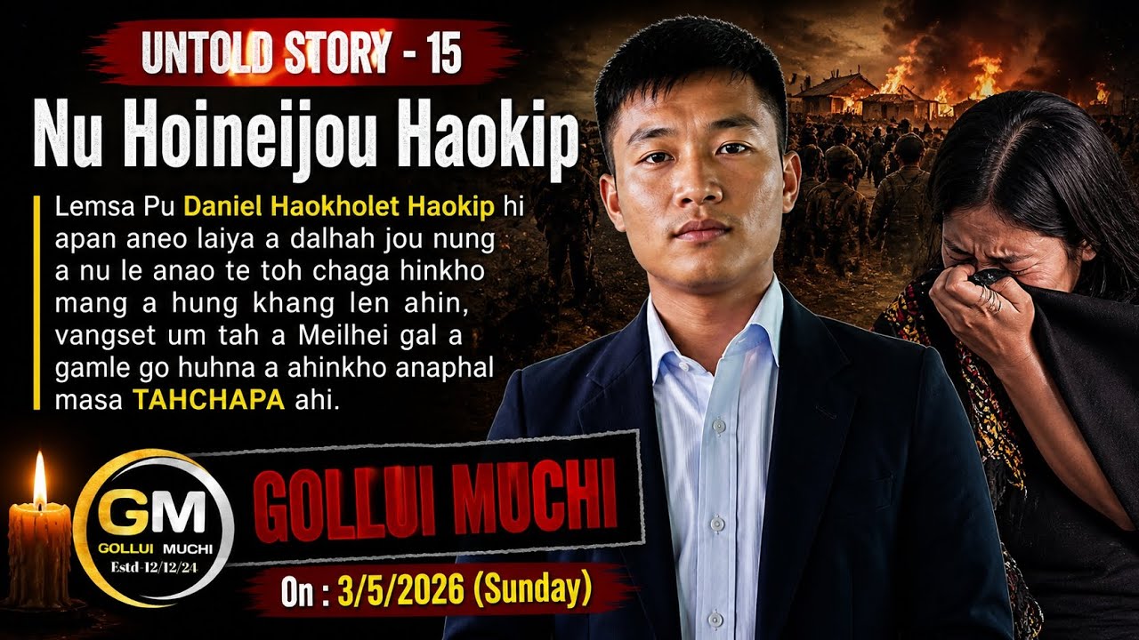 UNTOLD STORY-15 Nu Hoineijou W/o Lemsa Daniel Haokholet Haokip|Katehpi meithai keijong Meitai ahah e