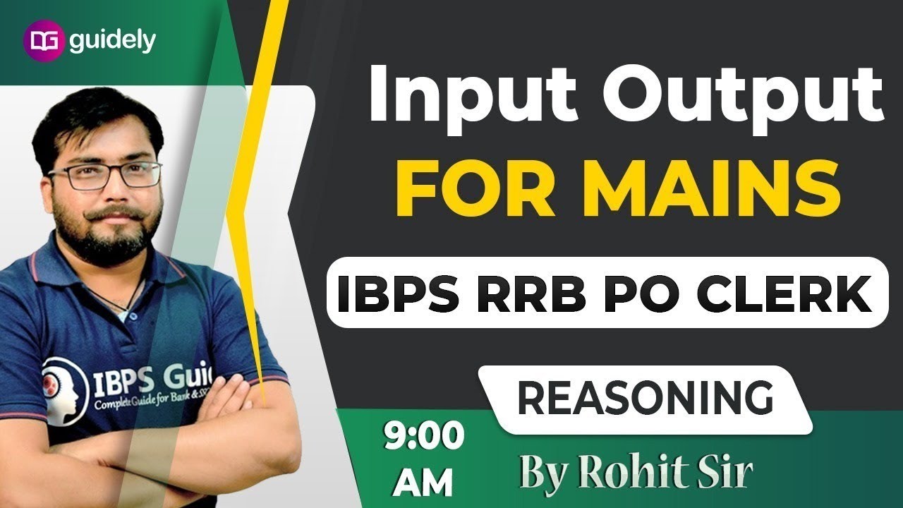 Input Output for Mains IBPS RRB PO Clerk | Reasoning by Rohit Sir