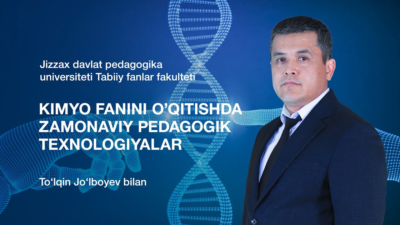 To’lqin Jo’lboyev. Mavzu: Kimyo fanini o’qitishda zamonaviy pedagogik texnologiyalar.