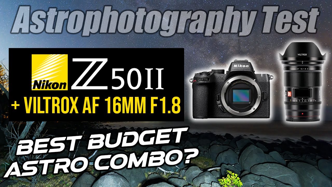 Nikon Z50II + Viltrox AF 16mm F1.8 | BEST Budget Astro Combo?