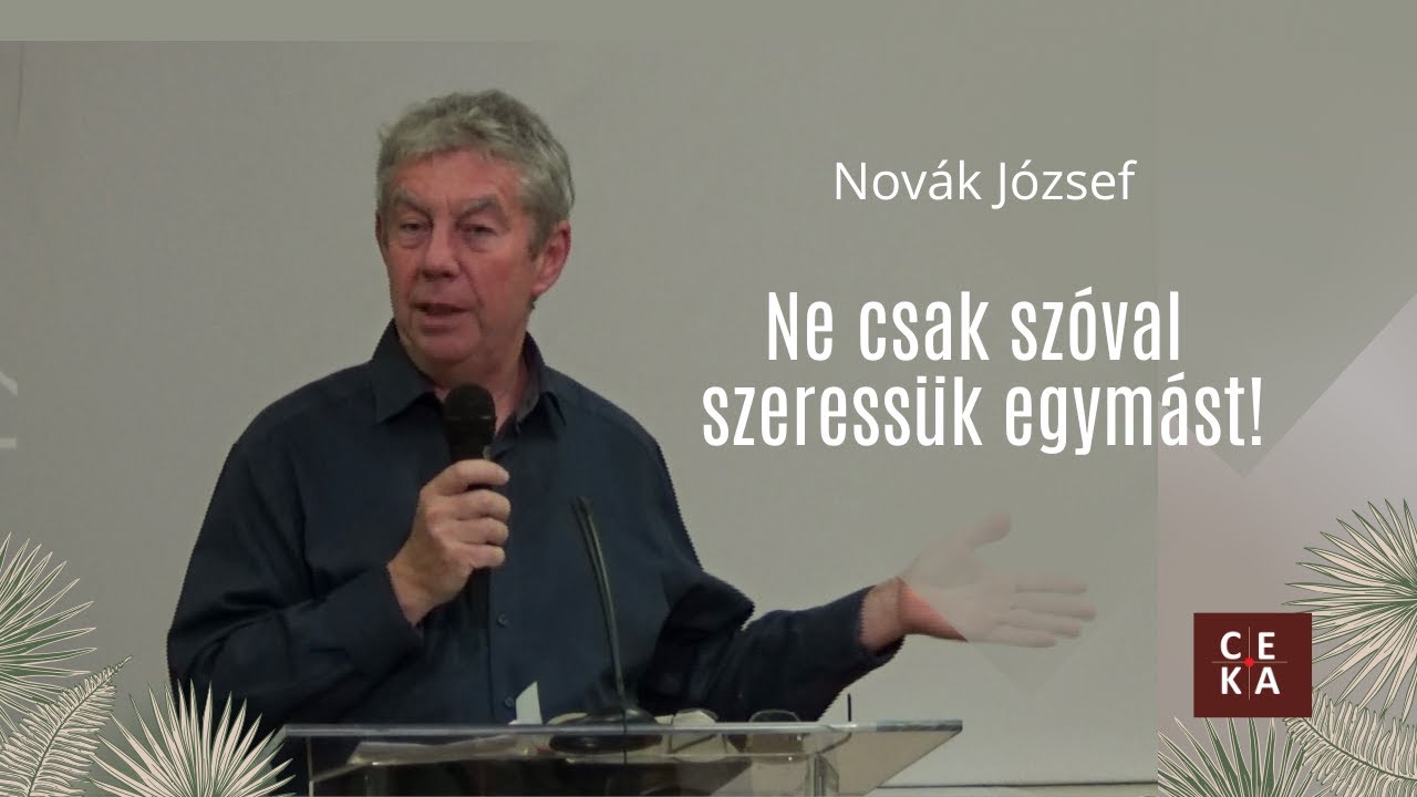 Novák József: Ne csak szóval szeressük egymást!