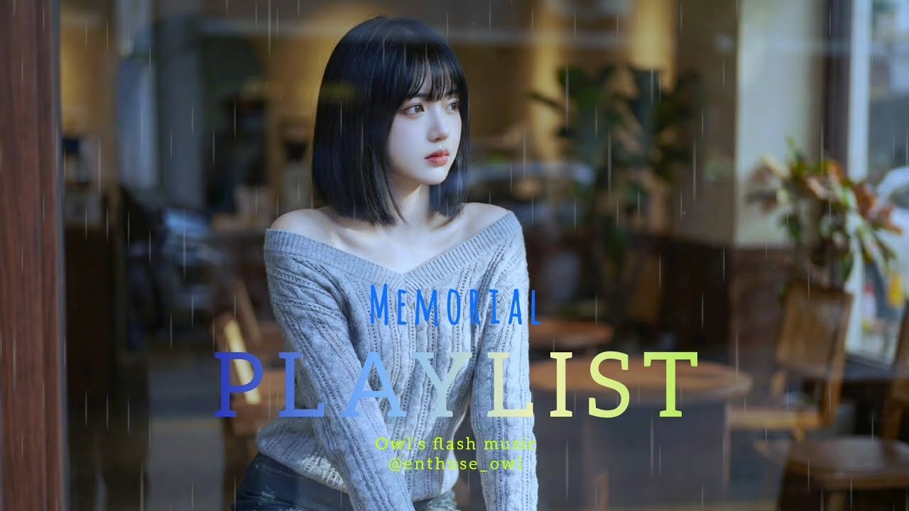 Playlist. 비가 올 때 햇빛을 기다리며 듣는 노래 INDIE KPOP MUSIC ALBUM. Memorial