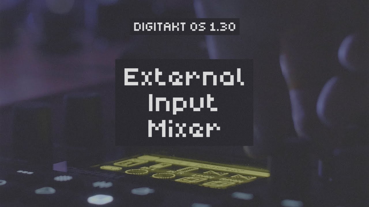 Digitakt OS Upgrade: External Input Mixer