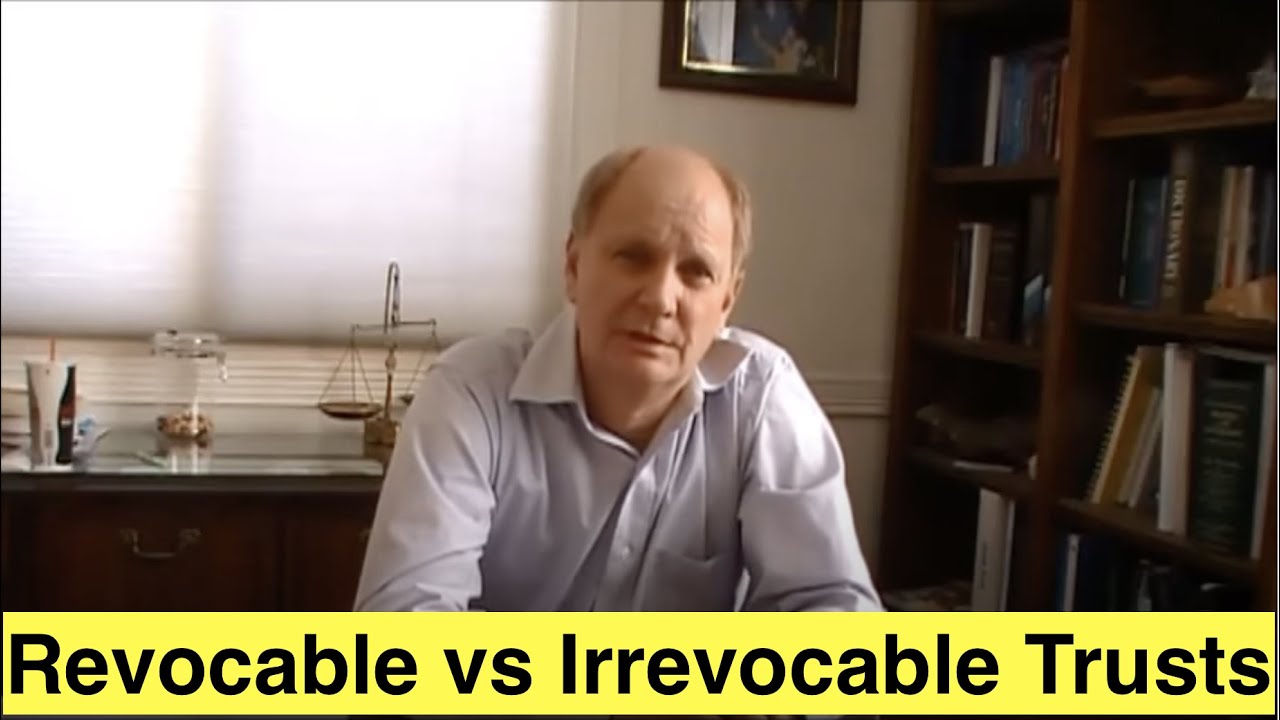 Revocable vs Irrevocable Trusts