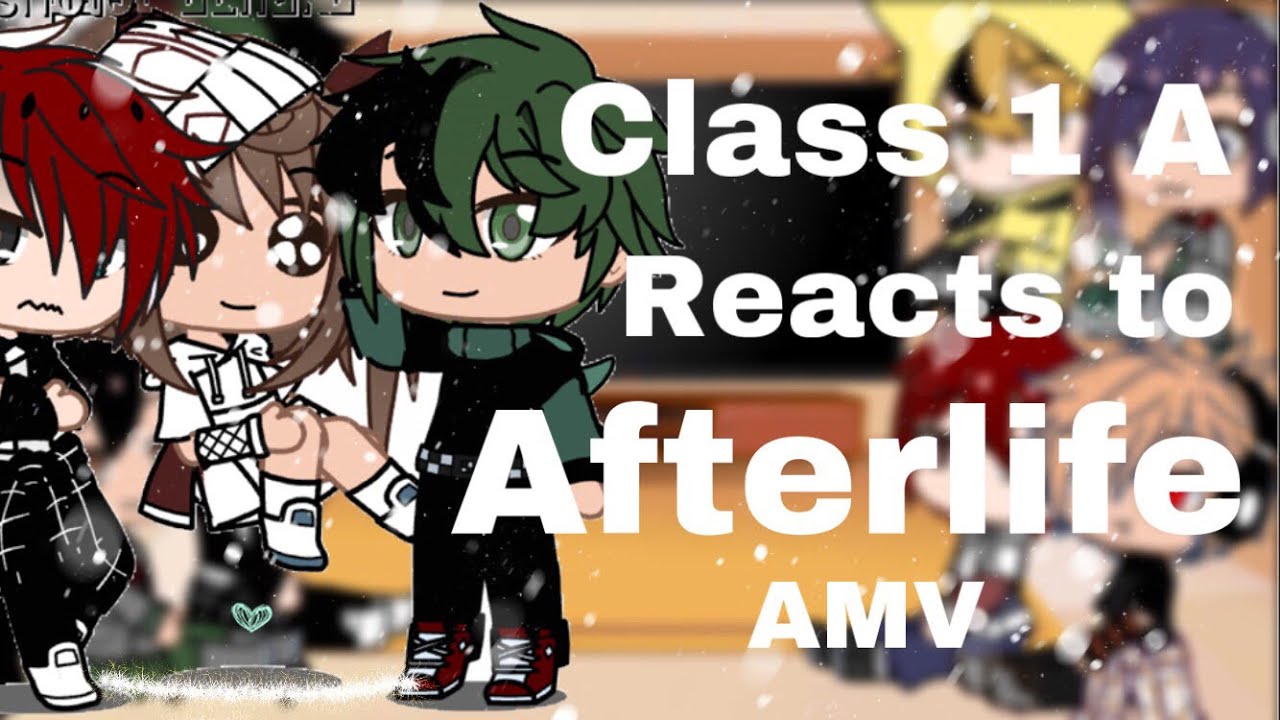 Class 1 A react to Afterlife AMV // MHA // Gacha life