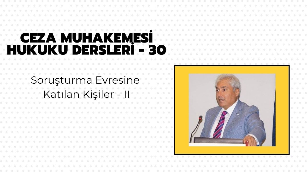 Ceza Muhakemesi Hukuku Dersleri-30/Prof.Dr.Veli Özer Özbek(Savcının Görevi/İşlevi/Duruşmadaki Yeri)