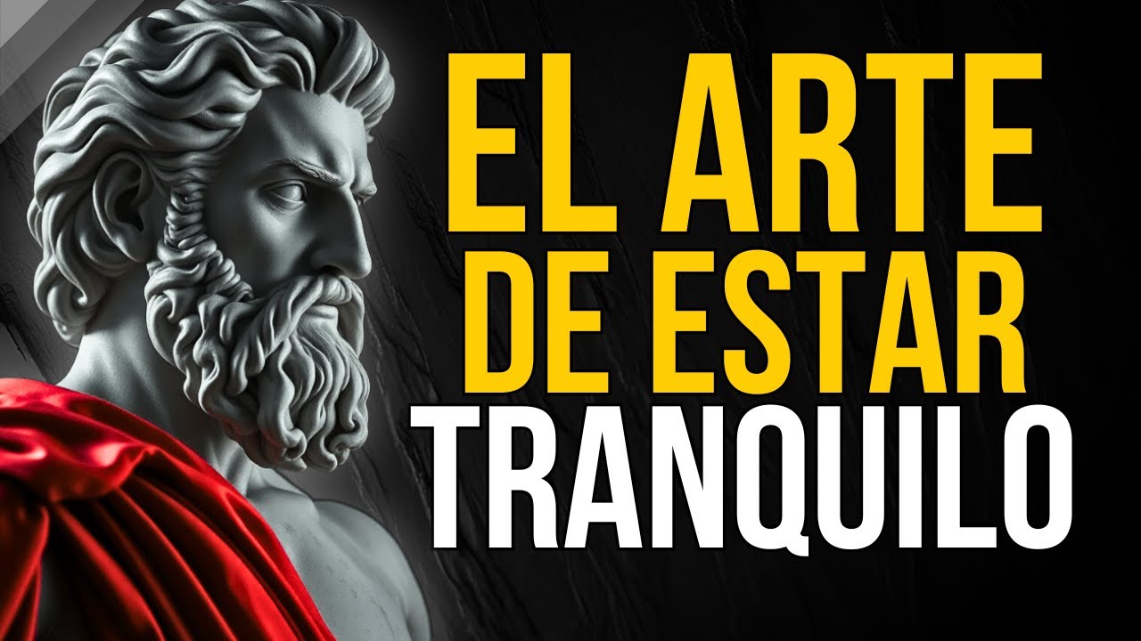 EL ARTE DE ESTAR TRANQUILO: El Secreto Estoico para Calmar la Mente | ESTOICISMO