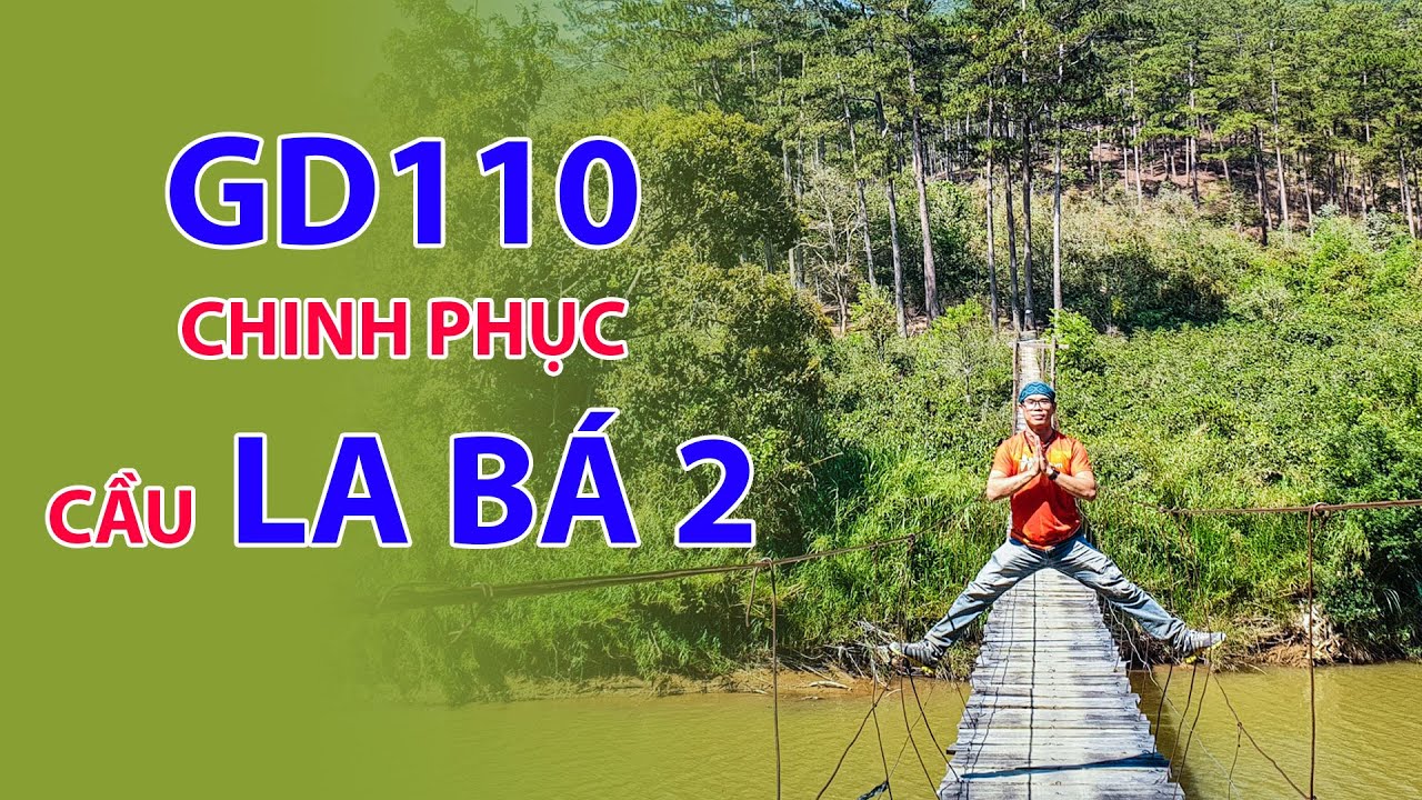 GD110 Chinh Phục Cầu La B&aacute; 2 | Natuhai