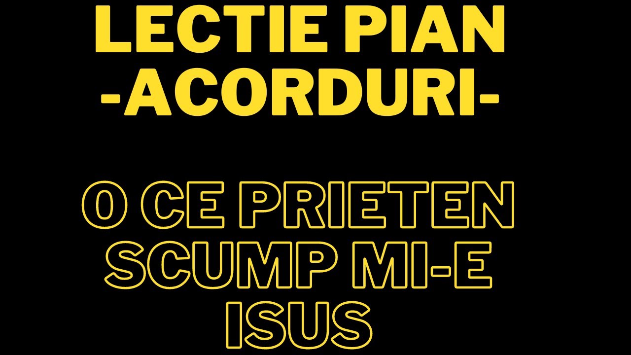 O ce prieten scump mi-e Isus - Lectie avansati pian