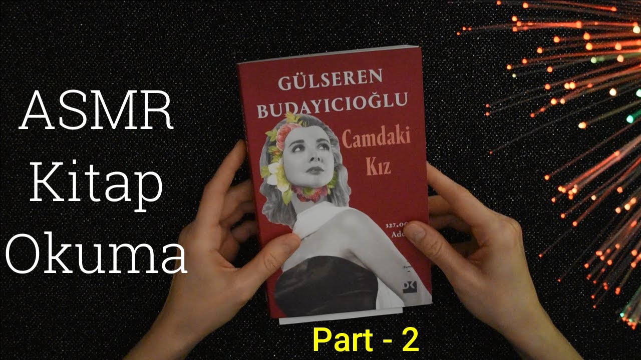 Türkçe ASMR | Kitap okuma ( Camdaki Kız- Part- 2 )| Fısıltılı okuma | Anlaşılır Fısıltı