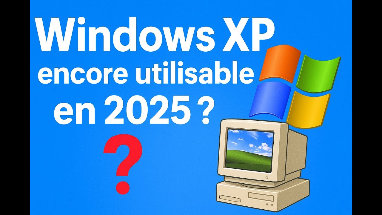Peut on utiliser windows xp en 2025 ?