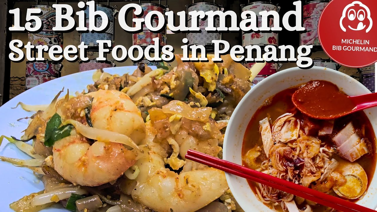 15 Michelin Bib Gourmand Street Foods You Must Try in Penang!
