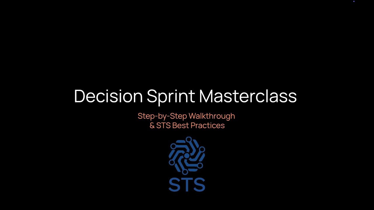 Decision Sprint Masterclass in STS with Best Practices and HIGHLY ANTICIPATED NEW Features