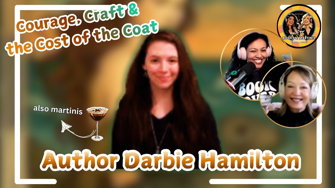 Courage, Craft & The Cost of the Coat with Darbie Hamilton | Books & Martinis Podcast S6 Ep 9