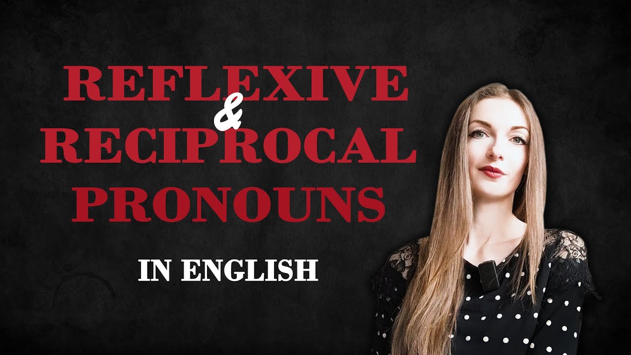 Reflexive and Reciprocal Pronouns // English Grammar Lessons