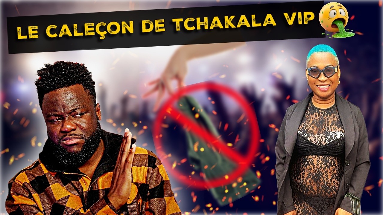 LE CALE&Ccedil;ON DE TCHAKALA VIP