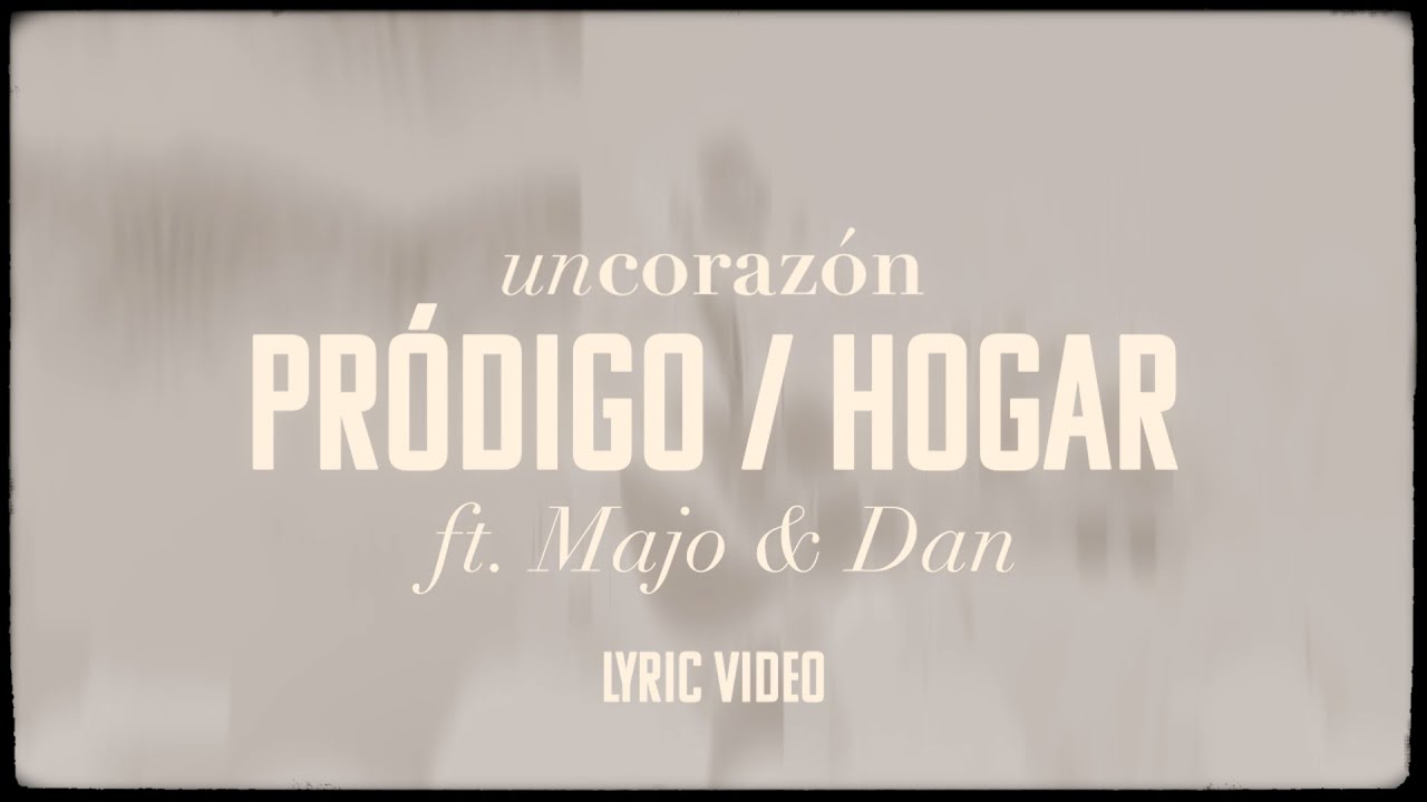 Un Coraz&oacute;n - Pr&oacute;digo / Hogar Ft. Majo y Dan (Lyric Video)