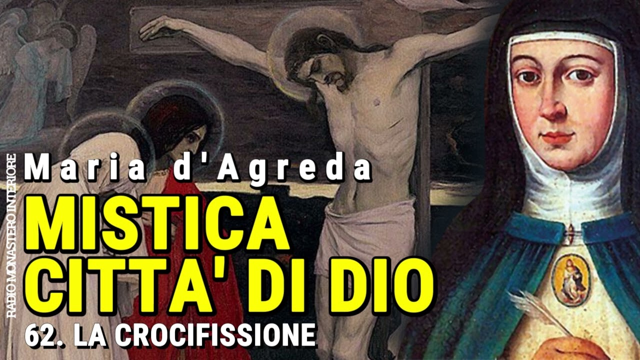62 - MISTICA CITTÀ DI DIO - La Crocifissione (MARIA D'AGREDA) AUDIOLIBRO PODCAST
