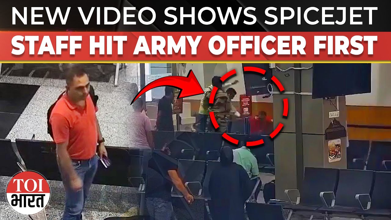 Twist In Tale: New CCTV Footage Shows SpiceJet Employee Attacked Army Officer First