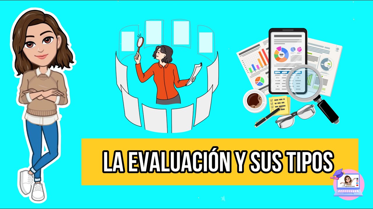 ✅  La Evaluaci&oacute;n  |  Tipos, Caracter&iacute;sticas, Funci&oacute;n.