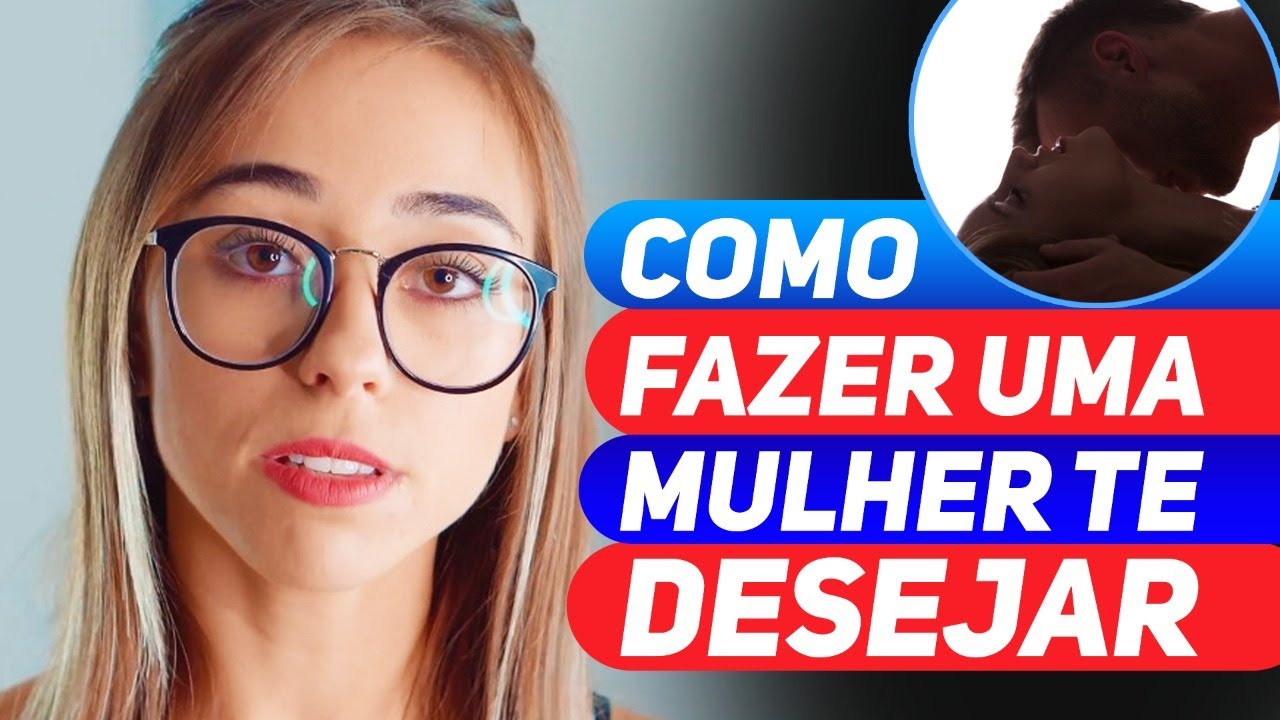 COMO FAZER UMA MULHER TE DESEJAR