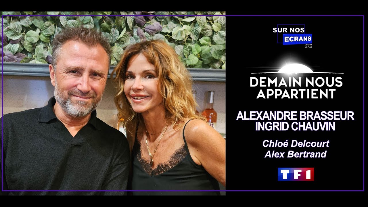 [Interview] Alexandre Brasseur & Ingrid Chauvin - Demain nous appartient - Alex & Chloé  - TF1 - DNA