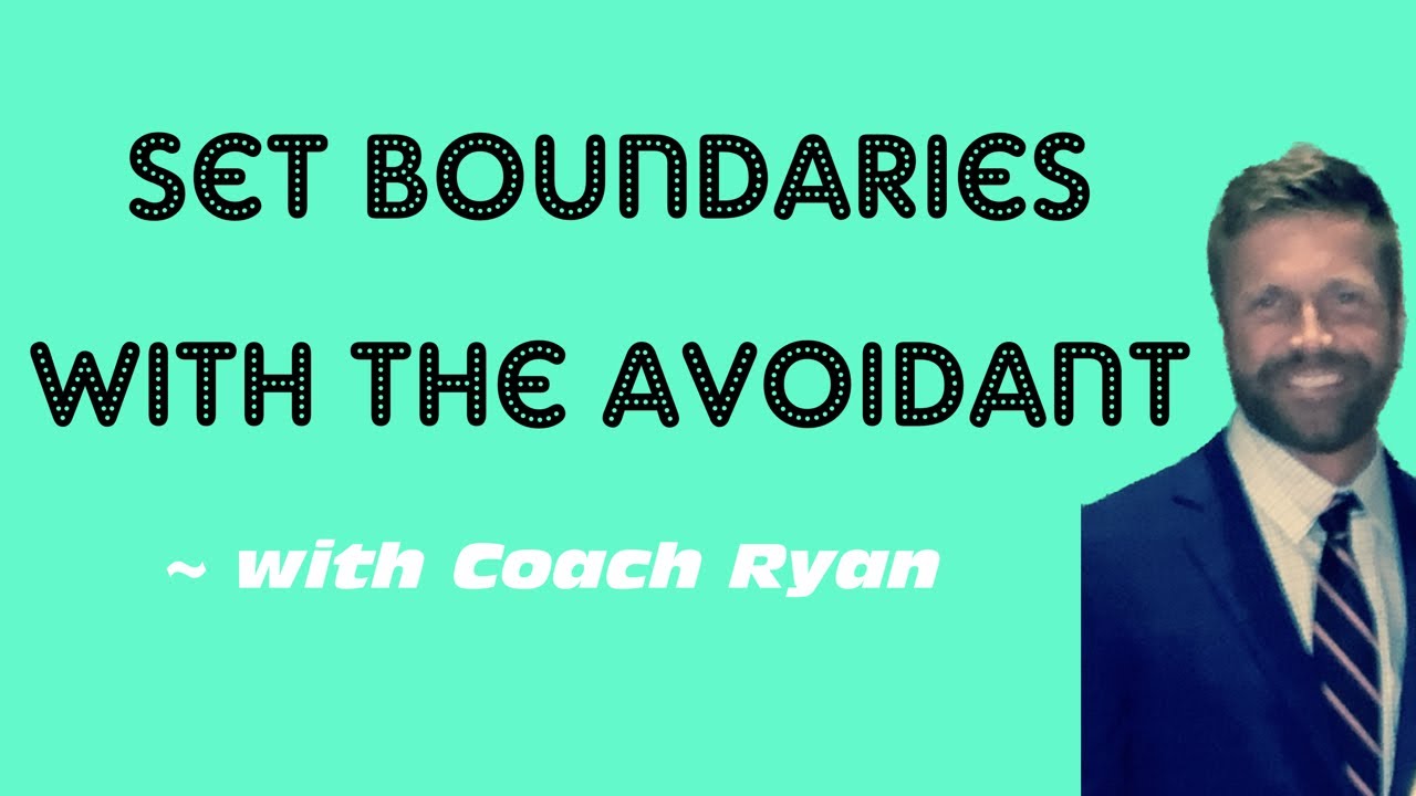 Set BOUNDARIES with the avoidant