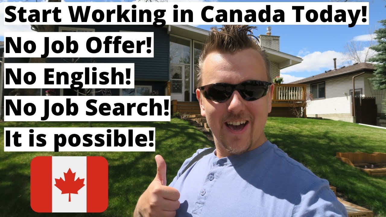Start Working in Canada! No Job Offer, No English, No Job Search required! It is possible!