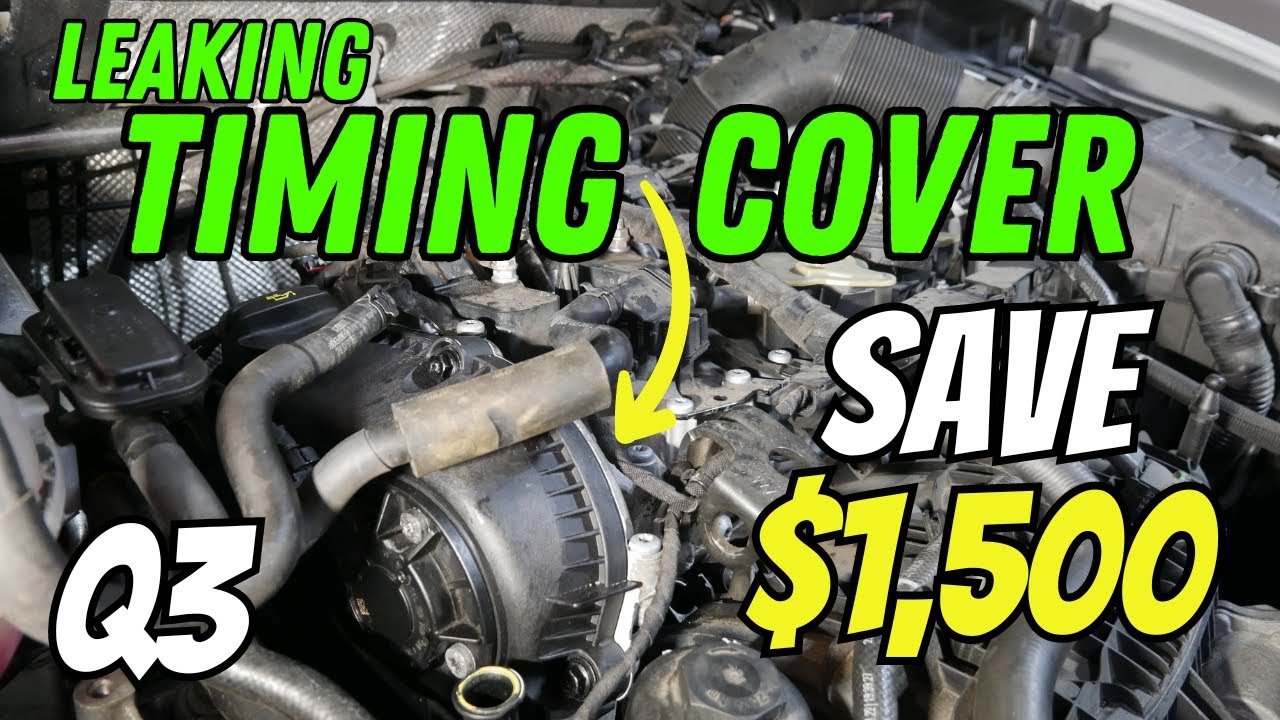 Audi Q3 2.0T Engine Leaking Timing Cover Fix/Location